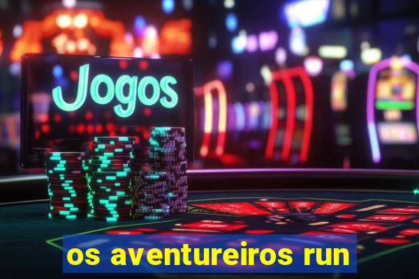 os aventureiros run